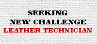 SEEKING NEW CHALLENGE – LEATHER TECHNICIAN